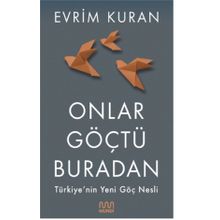 Onlar Göçtü Buradan-Türkiye'nin Yeni Göç Nesli - 9786057432667