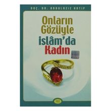 ONLARIN GÖZÜYLE İSLAM'DA KADIN - ABDÜLAZİZ HATIP