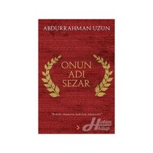 Onun Adı Sezar - Abdurrahman Uzun