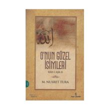 O´NUN GÜZEL İSİMLERİ - M. NUSRET TURA