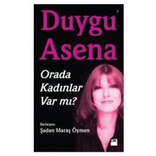 Orada Kadınlar Var mı? - Duygu Asena