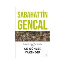 Orda Bir Köy Var Uzakta Veya Ak Günler Yakındır - Sabahattin Gencal