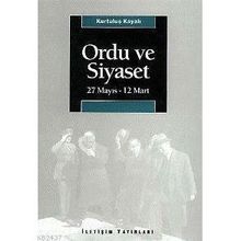 ORDU VE SIYASET 27 MAYIS - 12 MART - KURTULUŞ KAYALI