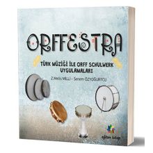 Orffestra - Türk Müziği ile Orff Schulwerk Uygulamaları - Z. Melis Milli