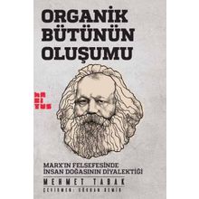 Organik Bütünün Oluşumu - Marxin Felsefesinde İnsan Doğasının Diyalektiği