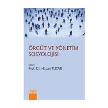 Örgüt ve Yönetim Sosyolojisi - Hasan Tutar