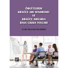 Örgütlerde Kraliçe Arı Sendromu ve Kraliçe Arılarla Başa Çıkma Yolları - Hale Eda Akduru