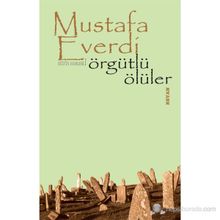 ÖRGÜTLÜ ÖLÜLER - MUSTAFA EVERDI