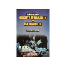 Örgütsel Bağlılık ve İşe Bağlılık - Akyar Uygur
