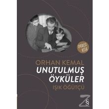Orhan Kemal Unutulmuş Öyküler - Işık Öğütçü