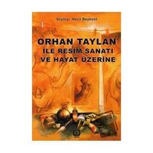 Orhan Taylan ile Resim Sanatı ve Hayat Üzerine - Necil Beykont