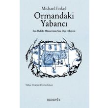 Ormandaki Yabancı - Michael Finkel