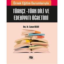 Örnek Eğitim Durumlarıyla Türkçe - Türk Dili ve Edebiyatı Öğretimi - Canan Aslan