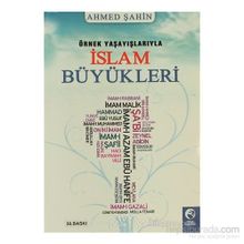 Örnek Yaşayışlarıyla İslam Büyükleri - Ahmet Şahin