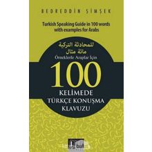 Örneklerle Araplar İçin 100 Kelimede Türkçe Konuşma Klavuzu - Bedreddin Şimşek