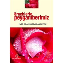 Örneklerle Peygamberimiz - Abdurrahman Çetin
