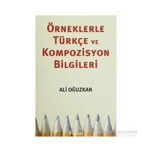 Örneklerle Türkçe ve Kompozisyon Bilgileri - Ali Oğuzkan