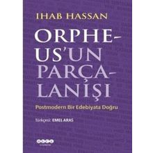 Orpheus'un Parçalanışı - Ihab Hassan