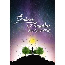 Örselenmiş Hayatlar - Behiye Ayrıç