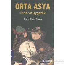 ORTA ASYA TARIH VE UYGARLIK - JEAN-PAUL ROUX