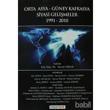 ORTA ASYA VE GÜNEY KAFKASYA SIYASI GELİŞMELER 1991-2010 - NECATI İYİKAN