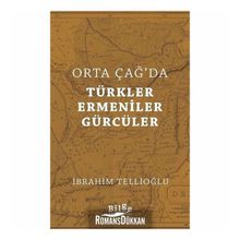 Orta Çağ'da Türkler, Ermeniner ve Gürcüler - İbrahim Tellioğlu
