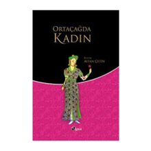 ORTAÇAĞ'DA KADIN - ALTAN ÇETİN