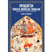 Ortacağ'da Türkler Moğollar İranlılar- Osman Özgüdenli
