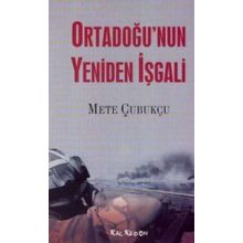 Ortadoğu’nun Yeniden İşgali - Mete Çubukçu