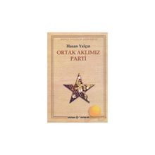 Ortak Aklımız Parti - Hasan Yalçın
