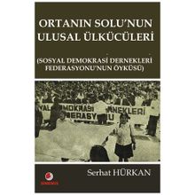 Ortanın Solu’nun Ulusal Ülkücüleri - Serhat Hürkan