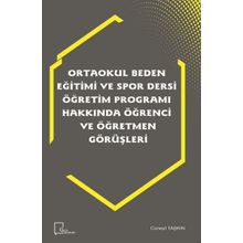 Ortaokul Beden Eğitimi ve Spor Dersi Öğretim Programı Hakkında Öğrenci ve Öğretmen Görüşleri - Kolektif