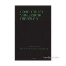 Oryantalist Yaklaşıma İtirazlar - Mehmet Emin Özafşar