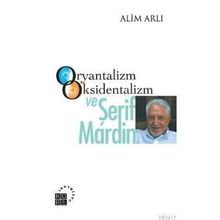 ORYANTALIZM OKSIDENTALIZM VE ŞERİF MARDIN - ALIM ARLI