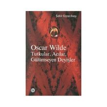 Oscar Wilde Tutkular Acılar Gülümseyen Deyişler - Şakir Eczacıbaşı