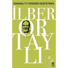 OSMALI'YI YENIDEN KEŞFETMEK - İLBER ORTAYLI