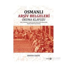 Osmanlı Arşiv Belgeleri Okuma Kılavuzu - Orhan Sakin