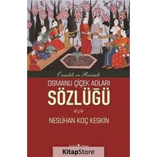 Osmanlı Çiçek Adları Sözlüğü - Neslihan Koç Keskin