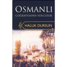 OSMANLI COĞRAFYASINA YOLCULUK - HALUK DURSUN
