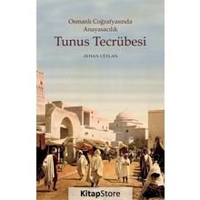 Osmanlı Coğrafyasında Anayasacılık Tunus Tecrübesi - Ayhan Ceylan