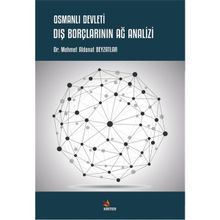 Osmanlı Devleti Dış Borçlarının Ağ Analizi - Mehmet Aldonat Beyzatlar