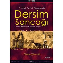 OSMANLI DEVLETI DÖNEMİNDE DERSIM SANCAĞI İDARİ, İKTİSADİ VE SOSYAL HAYAT - İBRAHİM YILMAZÇELİK