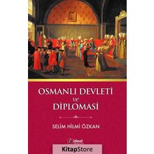 Osmanlı Devleti ve Diplomasi - Selim Hilmi Özkan
