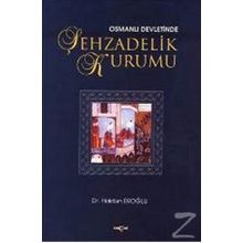 OSMANLI DEVLETINDE ŞEHZADELİK KURUMU - HALDUN EROĞLU
