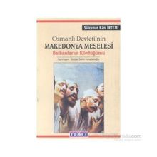 OSMANLI DEVLETININ MAKEDONYA MESELESI BALKANLAR'IN KÖRDÜĞÜMÜ - SÜLEYMAN KÂNI İRTEM;OSMAN SELIM KOCAHANOĞLU