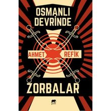 Osmanlı Devrinde Zorbalar - Ahmet Refik Altınay