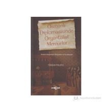 OSMANLI DIPLOMASISINDE ORYANTALIST MEMURLAR OSMANLI BELGELERIYLE DILOĞLANLARI VE TERCÜMANLAR - TÜRKAN POLATCI