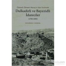 OSMANLI DÖNEMI MARAŞ'IN İDARI TARIHINDE DULKADIRLI VE BAYEZIDLI İDARECILER - E. KASIM BAL;İLYAS GÖKHAN