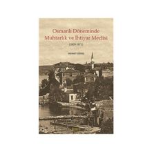 Osmanlı Döneminde Muhtarlık ve İhtiyar Meclisi 1829-1871 - Mehmet Güneş