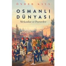 Osmanlı Dünyası Mekanlar ve Portreler - Önder Kaya
